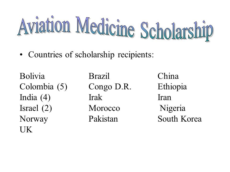 Countries of scholarship recipients: BoliviaBrazilChina Colombia (5)Congo D.R.Ethiopia India (4) Irak Iran Israel (2) Morocco Nigeria Norway PakistanSouth Korea UK