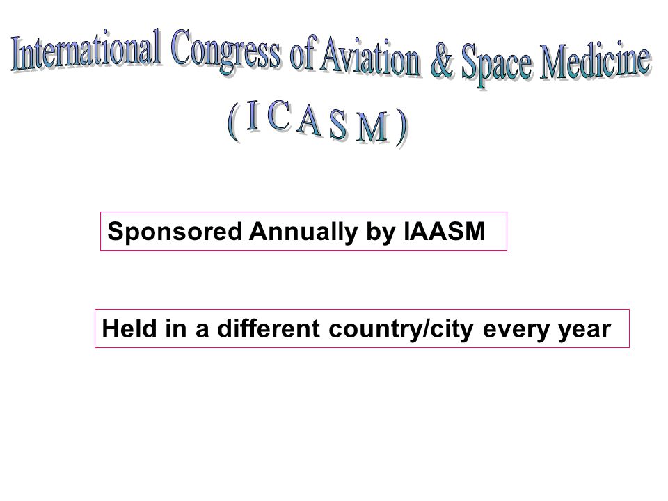 Sponsored Annually by IAASM Held in a different country/city every year
