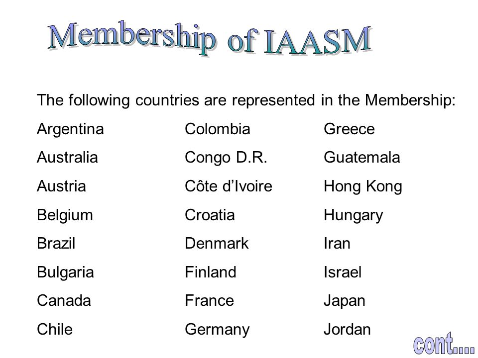 The following countries are represented in the Membership: Argentina ColombiaGreece Australia Congo D.R.
