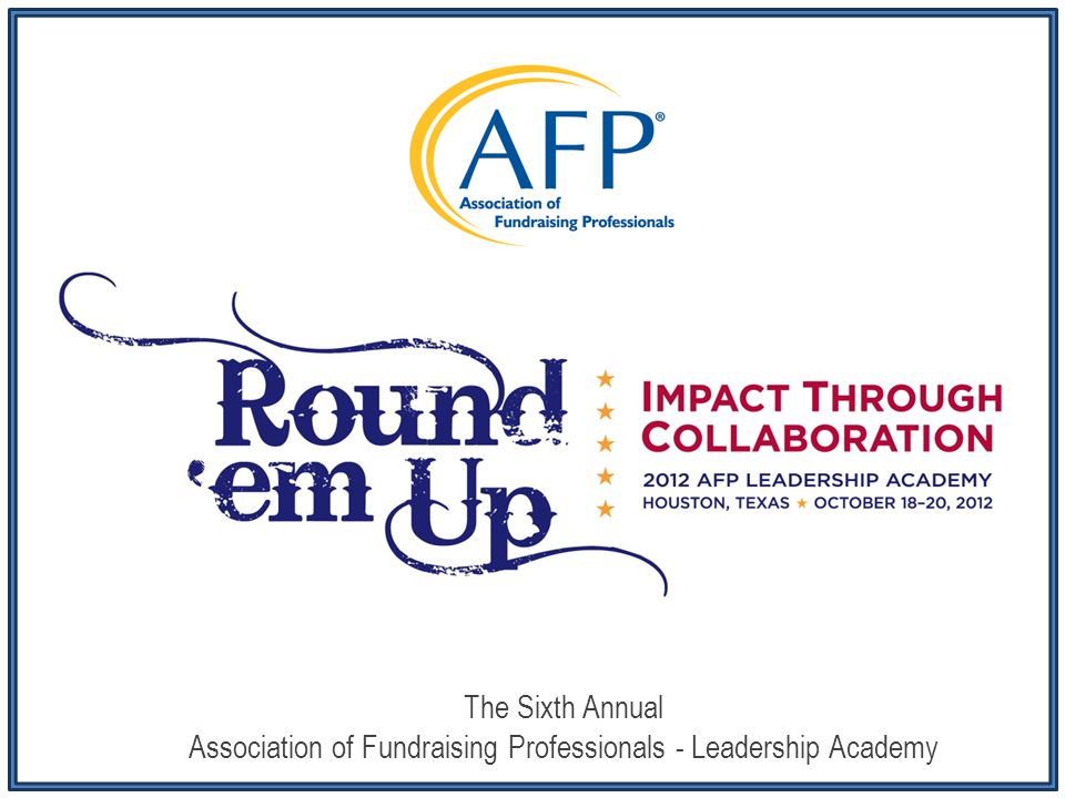 The Sixth Annual Association of Fundraising Professionals - Leadership Academy