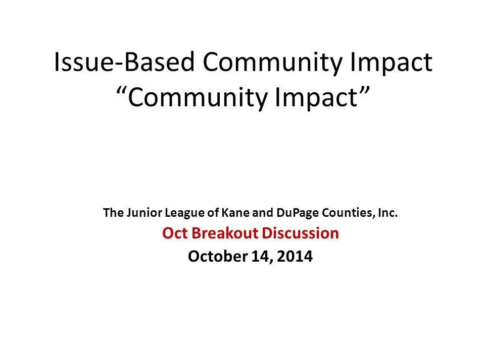 Issue-Based Community Impact Community Impact The Junior League of Kane and DuPage Counties, Inc.