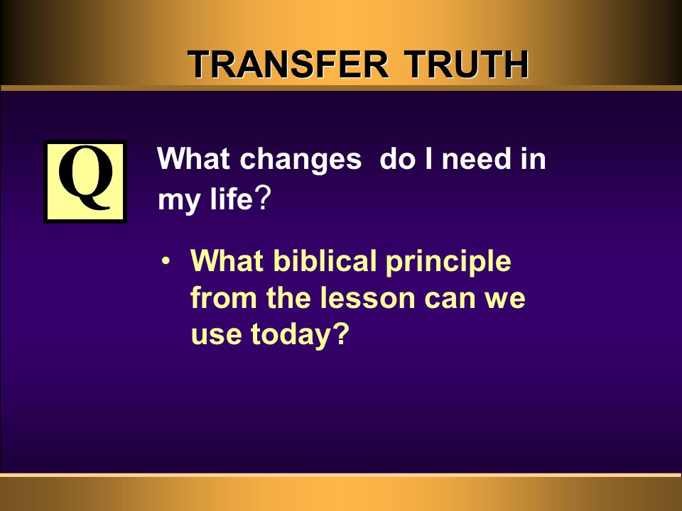 TRANSFER TRUTH What changes do I need in my life .