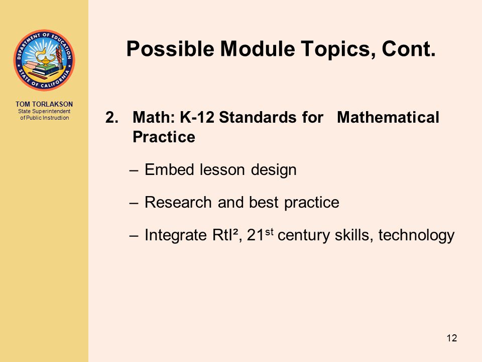 TOM TORLAKSON State Superintendent of Public Instruction Possible Module Topics, Cont.