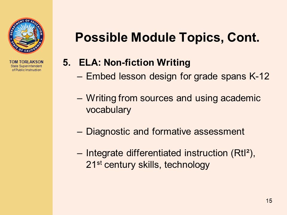 TOM TORLAKSON State Superintendent of Public Instruction Possible Module Topics, Cont.