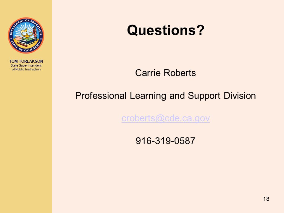TOM TORLAKSON State Superintendent of Public Instruction 18 Questions.