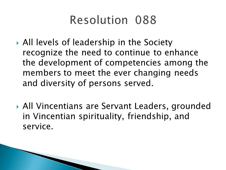  All levels of leadership in the Society recognize the need to continue to enhance the development of competencies among the members to meet the ever changing needs and diversity of persons served.