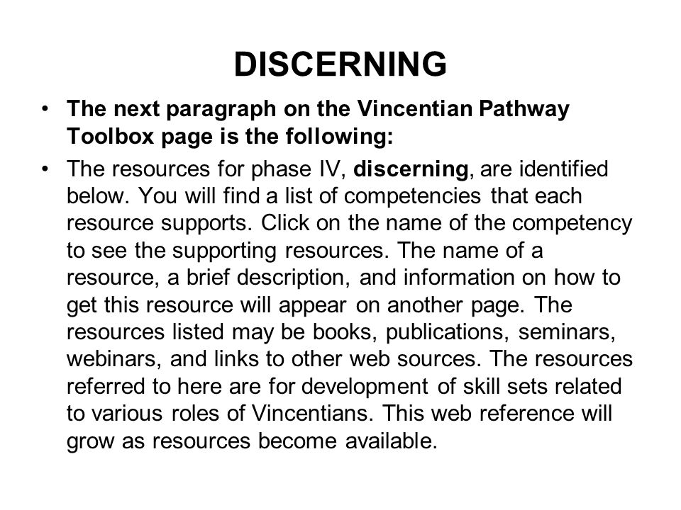 DISCERNING The next paragraph on the Vincentian Pathway Toolbox page is the following: The resources for phase IV, discerning, are identified below.