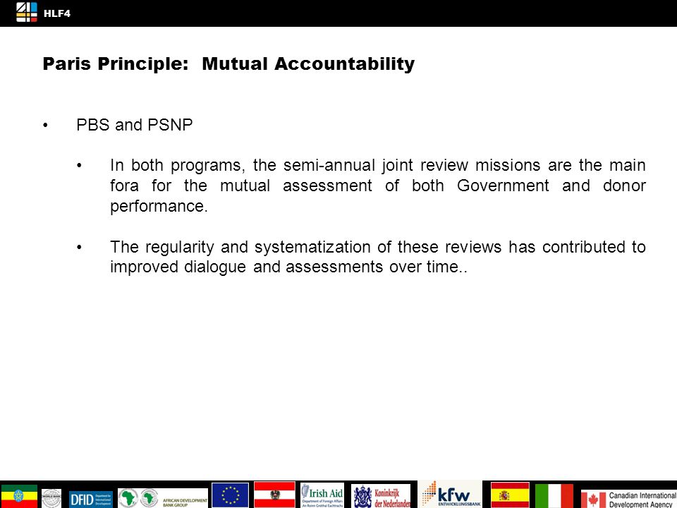 Paris Principle: Mutual Accountability PBS and PSNP In both programs, the semi-annual joint review missions are the main fora for the mutual assessment of both Government and donor performance.
