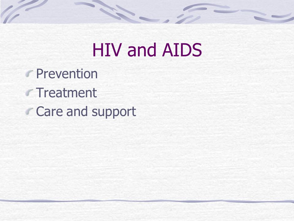 HIV and AIDS Prevention Treatment Care and support