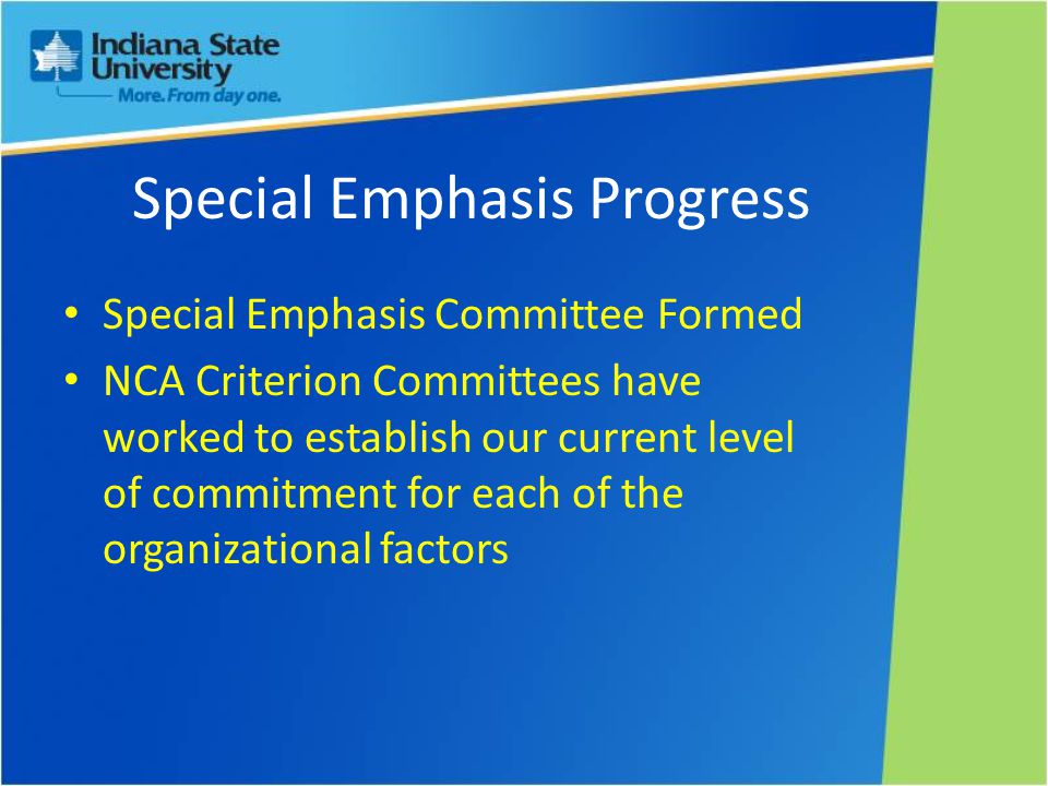 Special Emphasis Progress Special Emphasis Committee Formed NCA Criterion Committees have worked to establish our current level of commitment for each of the organizational factors