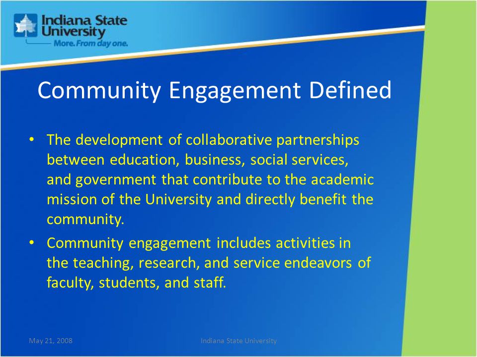 The development of collaborative partnerships between education, business, social services, and government that contribute to the academic mission of the University and directly benefit the community.