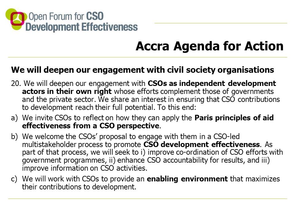 Accra Agenda for Action We will deepen our engagement with civil society organisations 20.