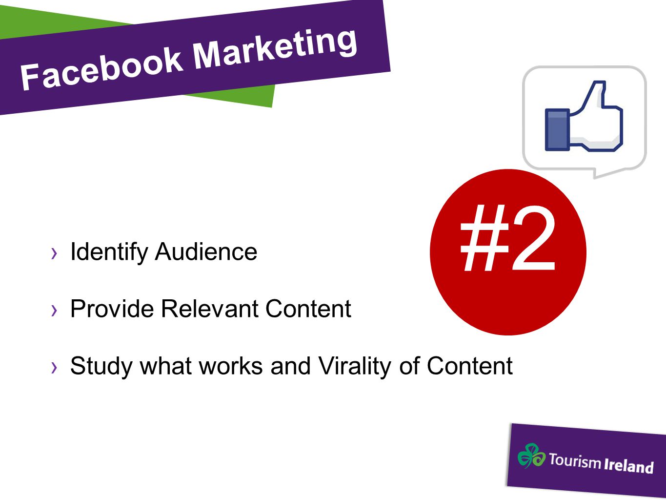 Facebook Marketing ›Identify Audience ›Provide Relevant Content ›Study what works and Virality of Content #2