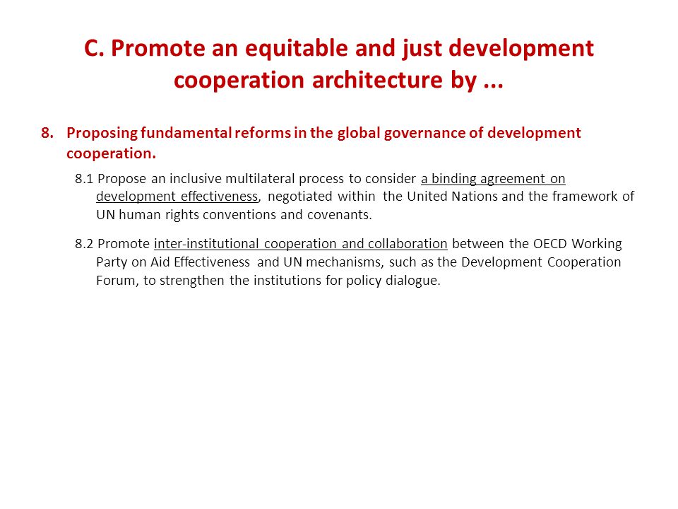 C. Promote an equitable and just development cooperation architecture by...