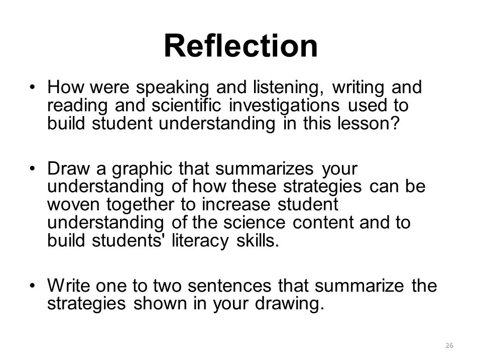 Reflection How were speaking and listening, writing and reading and scientific investigations used to build student understanding in this lesson.