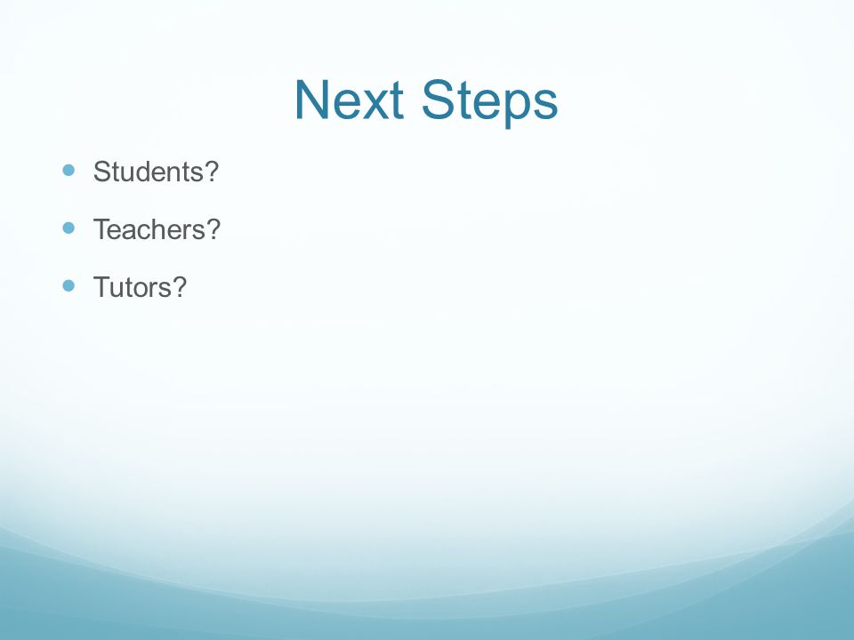 Next Steps Students Teachers Tutors