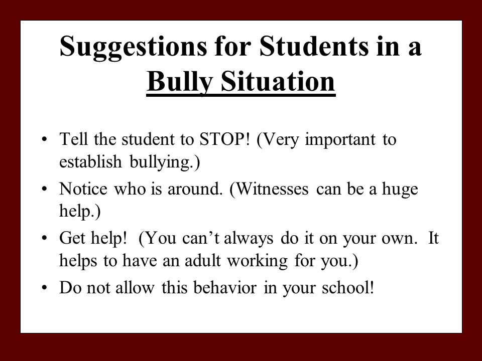 Suggestions for Students in a Bully Situation Tell the student to STOP.