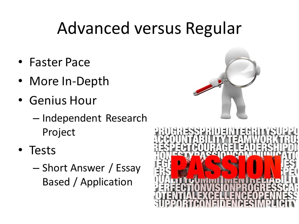 Advanced versus Regular Faster Pace More In-Depth Genius Hour – Independent Research Project Tests – Short Answer / Essay Based / Application