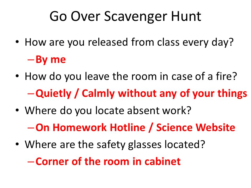 Go Over Scavenger Hunt How are you released from class every day.