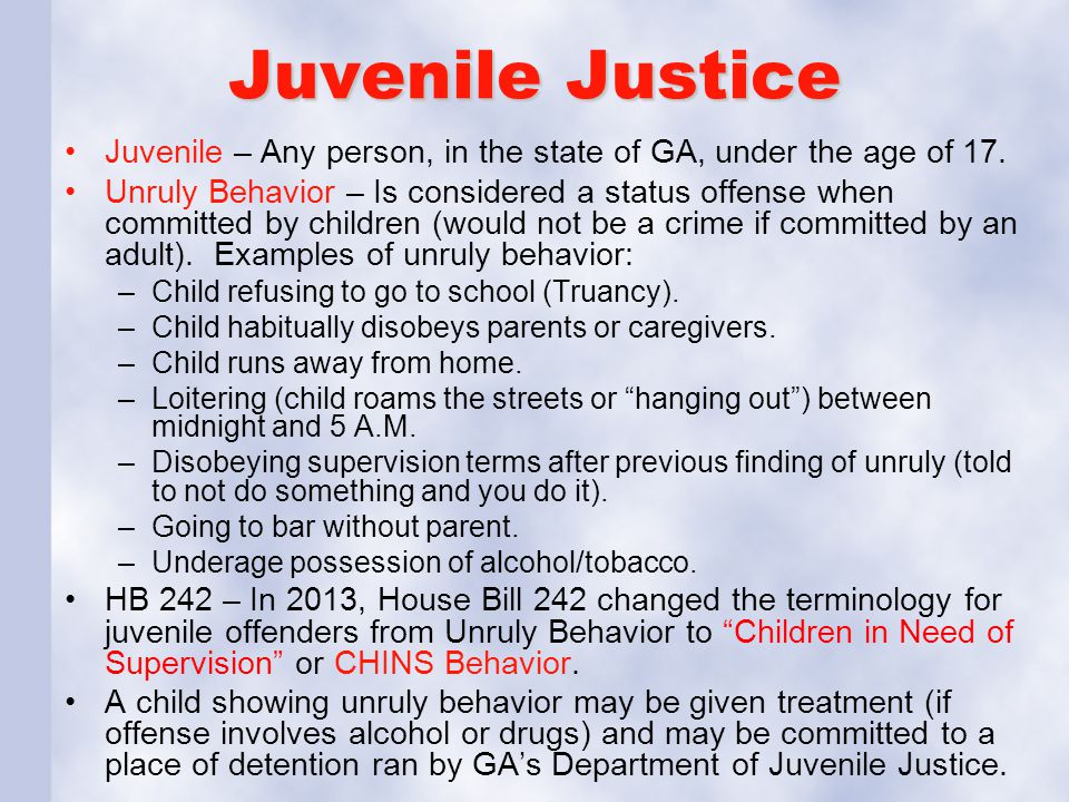 Juvenile Justice Juvenile – Any person, in the state of GA, under the age of 17.