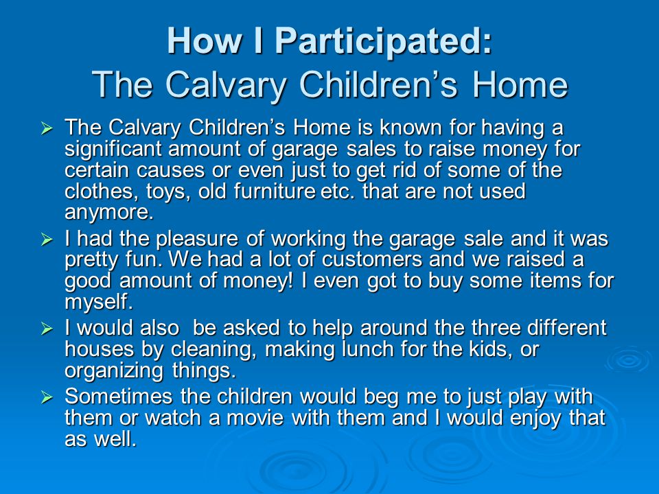 How I Participated: The Calvary Children’s Home  The Calvary Children’s Home is known for having a significant amount of garage sales to raise money for certain causes or even just to get rid of some of the clothes, toys, old furniture etc.