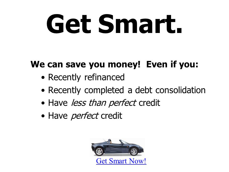Get Smart Now. We can save you money.