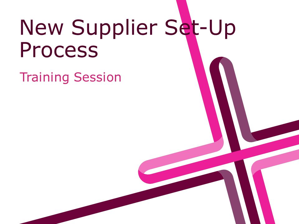 New Supplier Set-Up Process Training Session