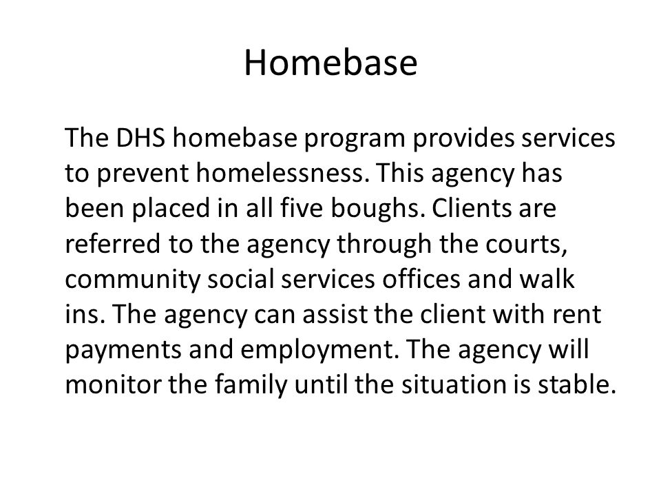 Homebase The DHS homebase program provides services to prevent homelessness.