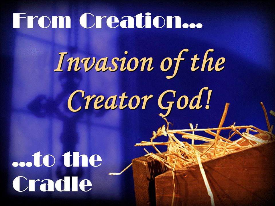 Invasion of the Creator God!