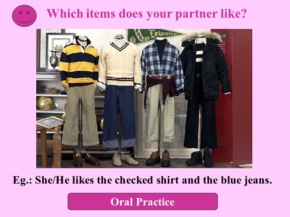 Which items does your partner like. Eg.: She/He likes the checked shirt and the blue jeans.