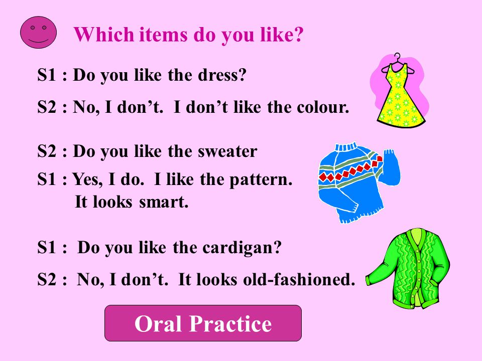 Which items do you like. S1 : Do you like the dress.