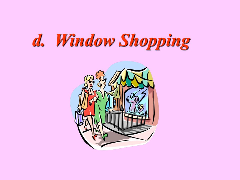 d. Window Shopping