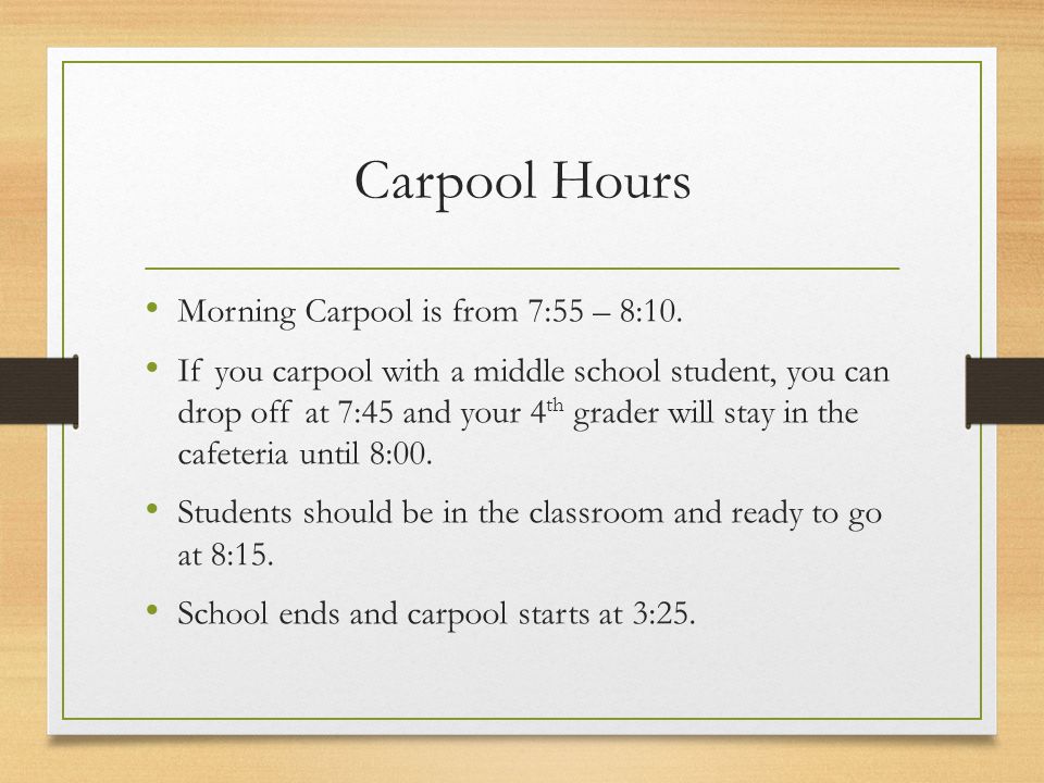Carpool Hours Morning Carpool is from 7:55 – 8:10.