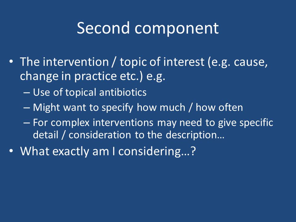 Second component The intervention / topic of interest (e.g.