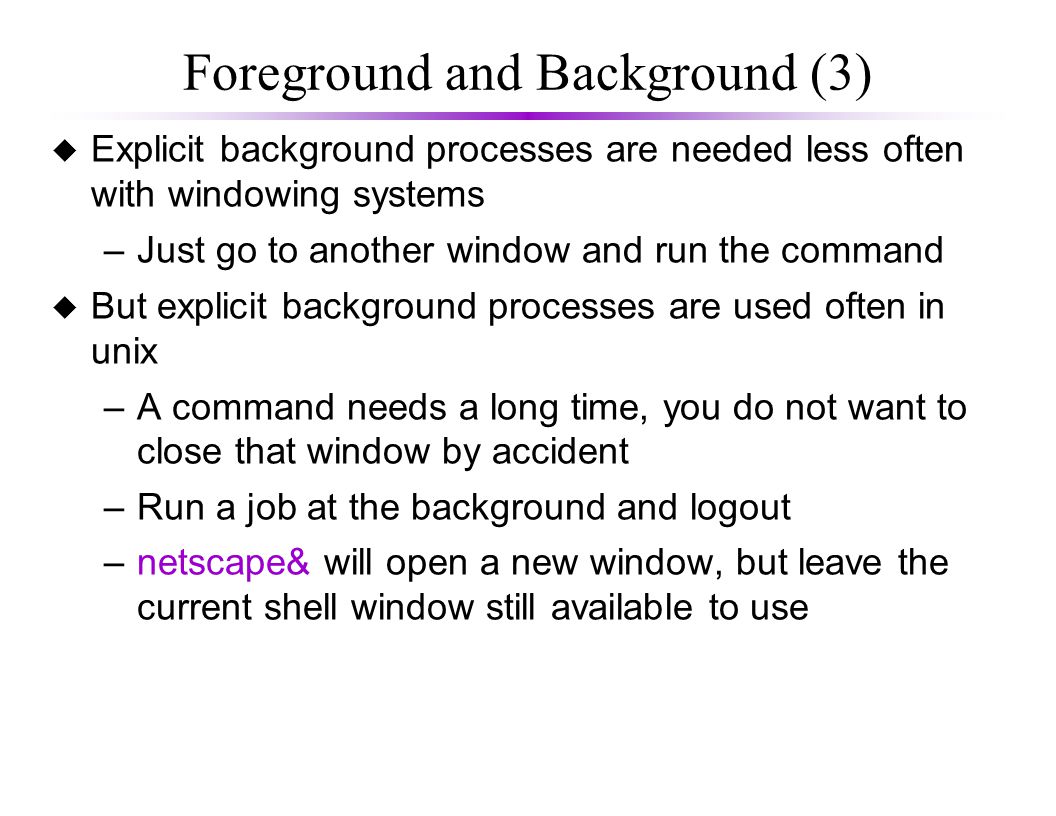 Processes and Job Control. Foreground and Background (1)  Unix is a  multi-tasking operating system –some of these tasks are being done by other  users. - ppt download
