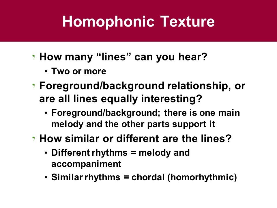 Homophonic Texture How many lines can you hear.