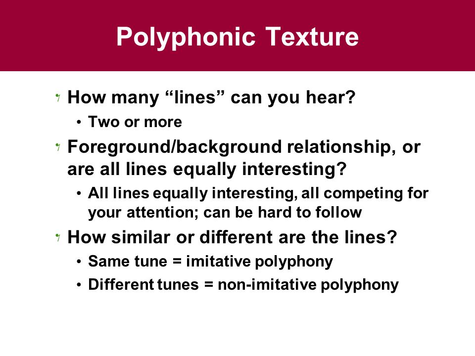 Polyphonic Texture How many lines can you hear.