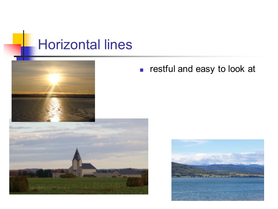 Horizontal lines restful and easy to look at