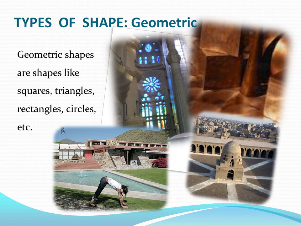 TYPES OF SHAPE: Geometric Geometric shapes are shapes like squares, triangles, rectangles, circles, etc.