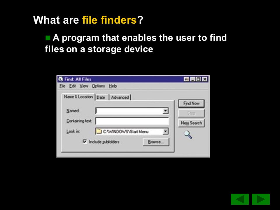 What are file finders A program that enables the user to find files on a storage device