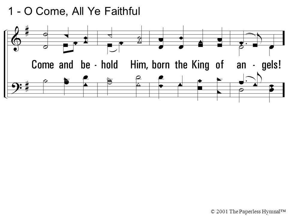 1 - O Come, All Ye Faithful © 2001 The Paperless Hymnal™