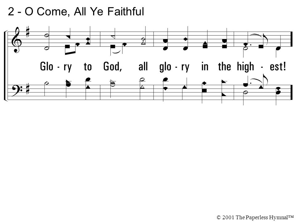 2 - O Come, All Ye Faithful © 2001 The Paperless Hymnal™