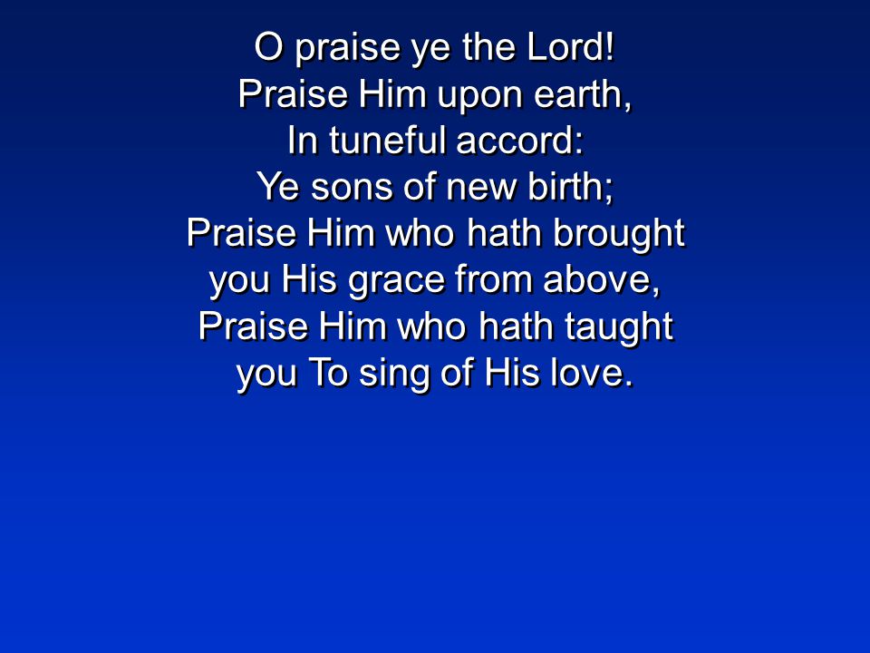 O praise ye the Lord.