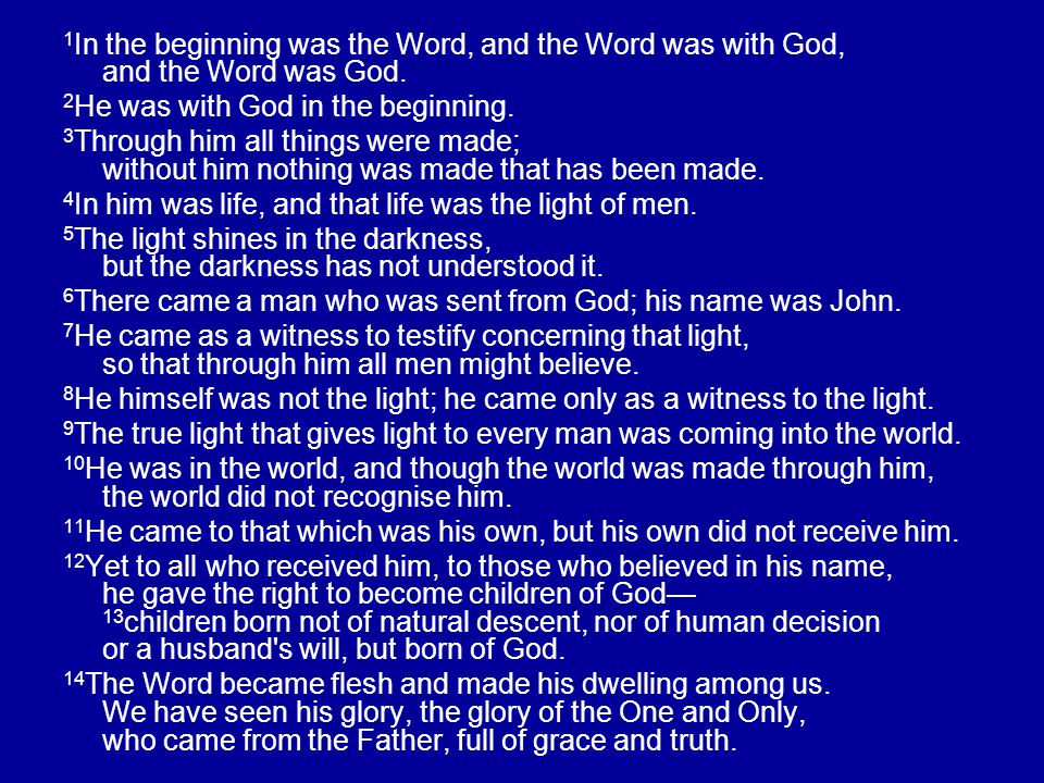 1 In the beginning was the Word, and the Word was with God, and the Word was God.