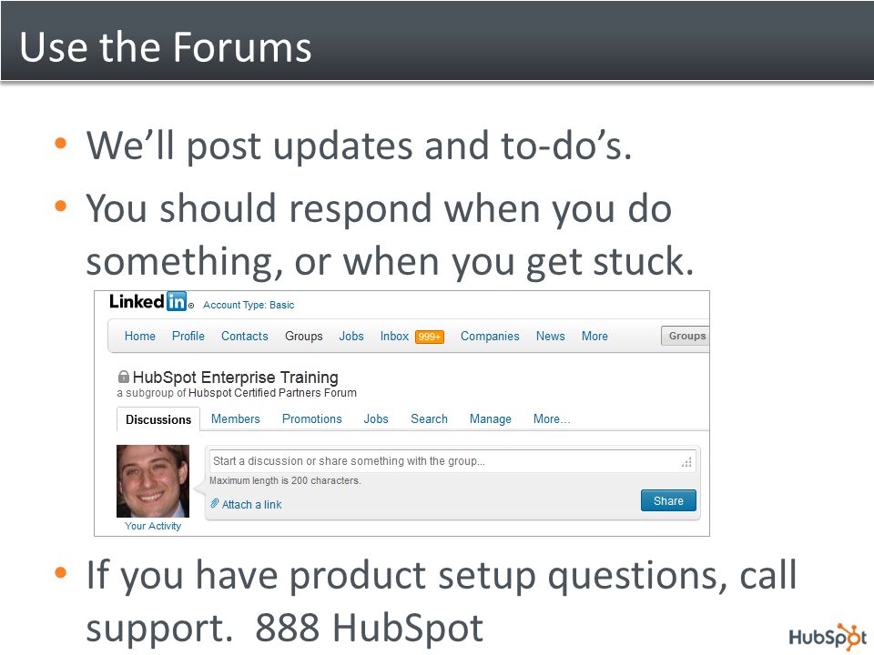 Use the Forums We’ll post updates and to-do’s.