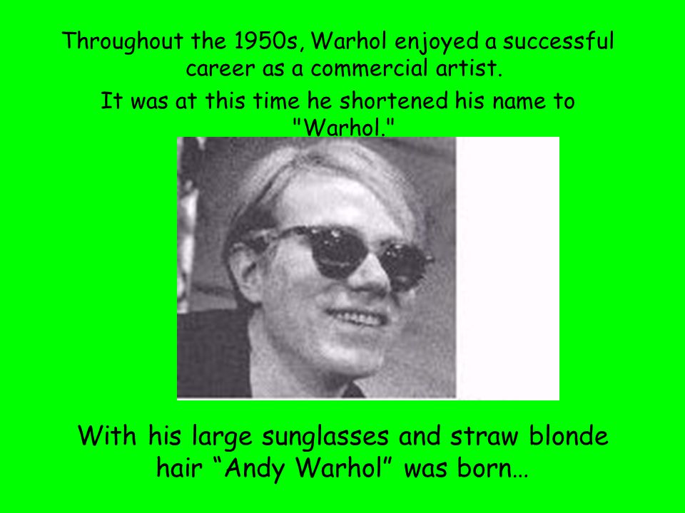 Throughout the 1950s, Warhol enjoyed a successful career as a commercial artist.