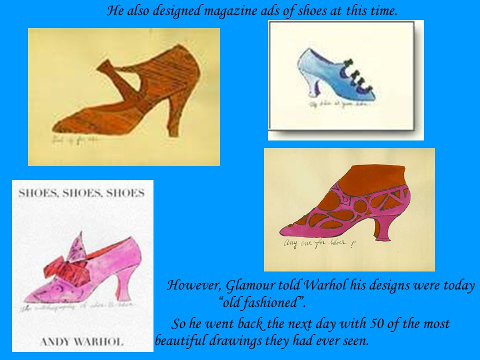 He also designed magazine ads of shoes at this time.