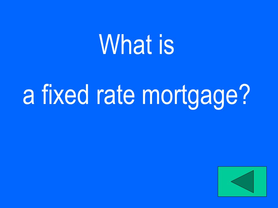 What is a fixed rate mortgage