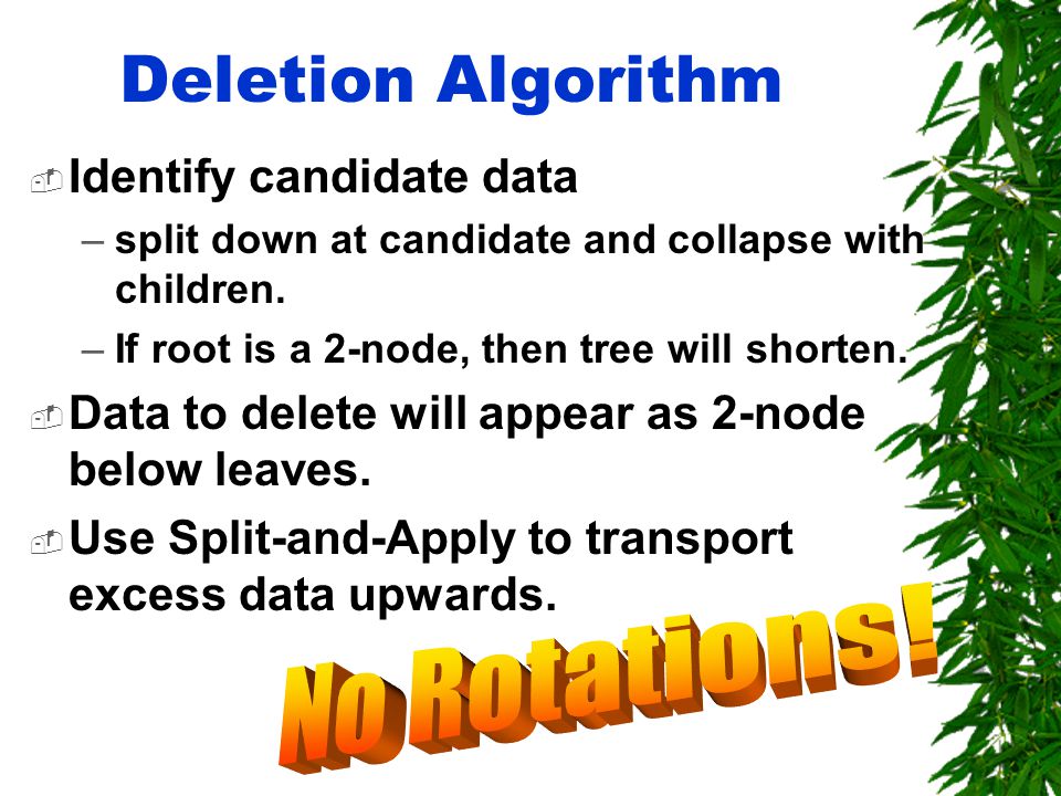 Deletion Algorithm  Identify candidate data –split down at candidate and collapse with children.
