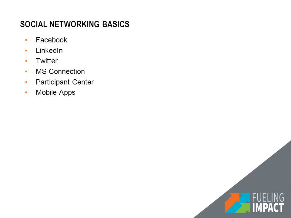 SOCIAL NETWORKING BASICS Facebook LinkedIn Twitter MS Connection Participant Center Mobile Apps